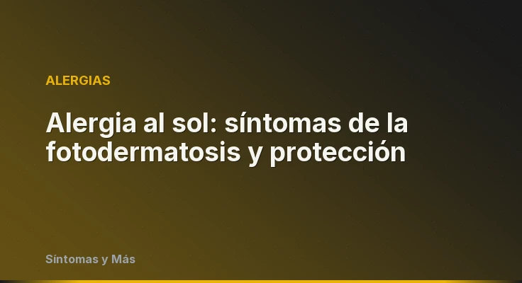 Alergia al sol: síntomas de la fotodermatosis y protección