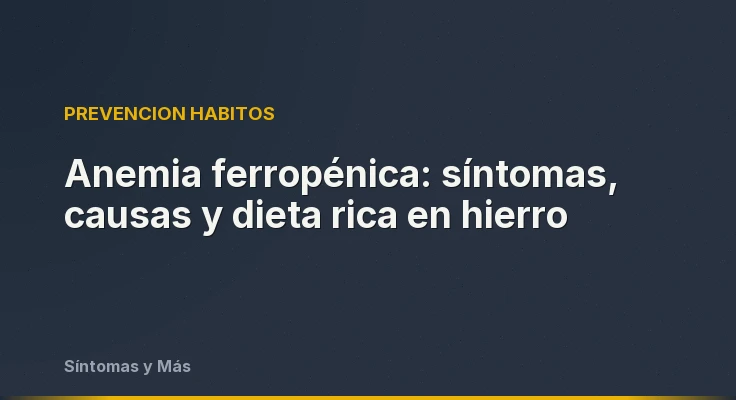 Anemia ferropénica: síntomas, causas y dieta rica en hierro