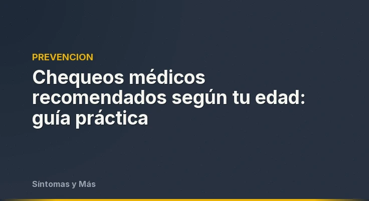Chequeos médicos recomendados según tu edad: guía práctica