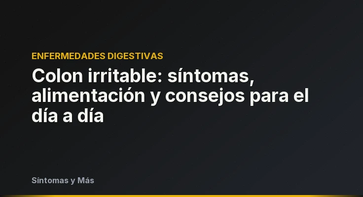 Colon irritable: síntomas, alimentación y consejos para el día a día