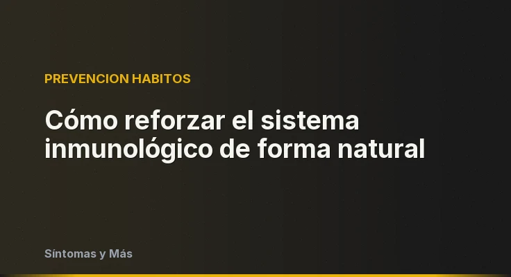 Cómo reforzar el sistema inmunológico de forma natural
