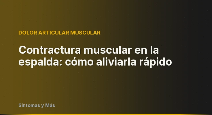 Contractura muscular en la espalda: cómo aliviarla rápido