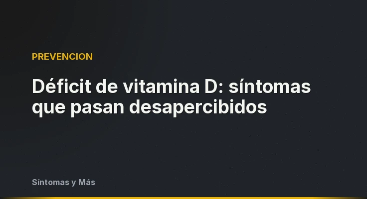 Déficit de vitamina D: síntomas que pasan desapercibidos