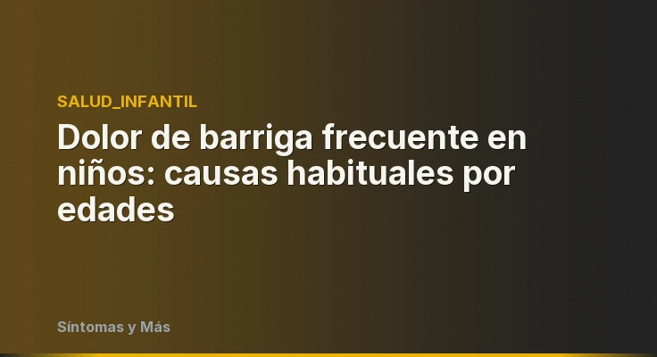 Dolor de barriga frecuente en niños: causas habituales por edades