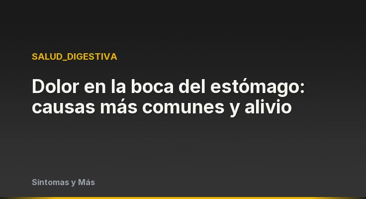 Dolor en la boca del estómago: causas más comunes y alivio