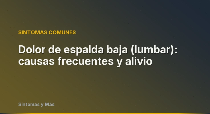Dolor de espalda baja (lumbar): causas frecuentes y alivio