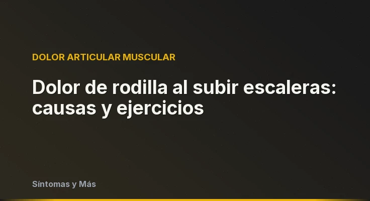 Dolor de rodilla al subir escaleras: causas y ejercicios