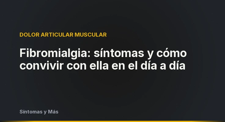 Fibromialgia: síntomas y cómo convivir con ella en el día a día