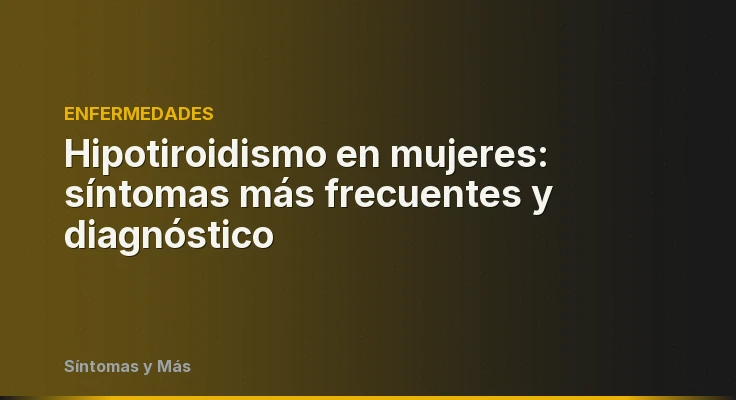Hipotiroidismo en mujeres: síntomas más frecuentes y diagnóstico
