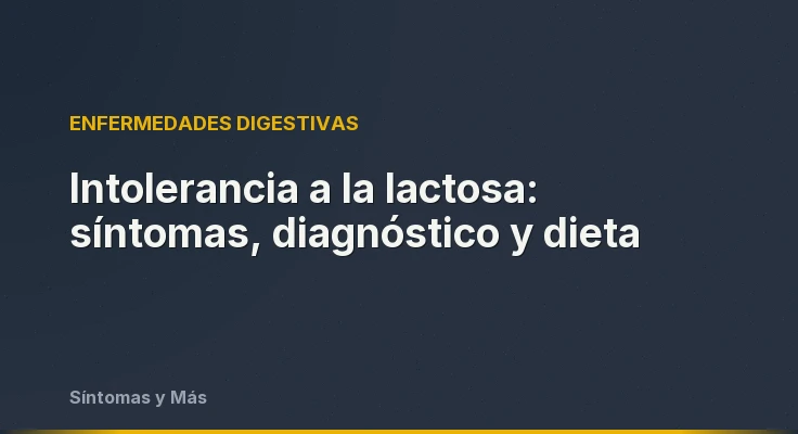 Intolerancia a la lactosa: síntomas, diagnóstico y dieta