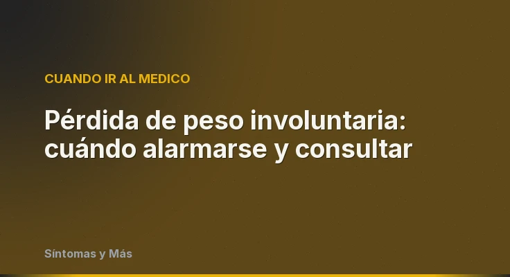 Pérdida de peso involuntaria: cuándo alarmarse y consultar