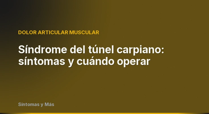 Síndrome del túnel carpiano: síntomas y cuándo operar