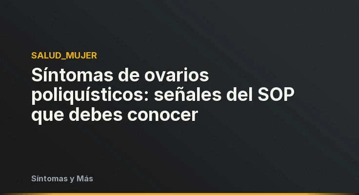Síntomas de ovarios poliquísticos: señales del SOP que debes conocer