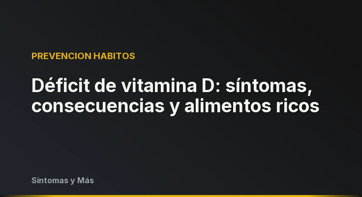 Déficit de vitamina D: síntomas, consecuencias y alimentos ricos