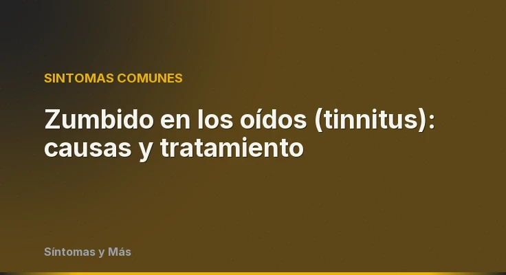 Zumbido en los oídos (tinnitus): causas y tratamiento